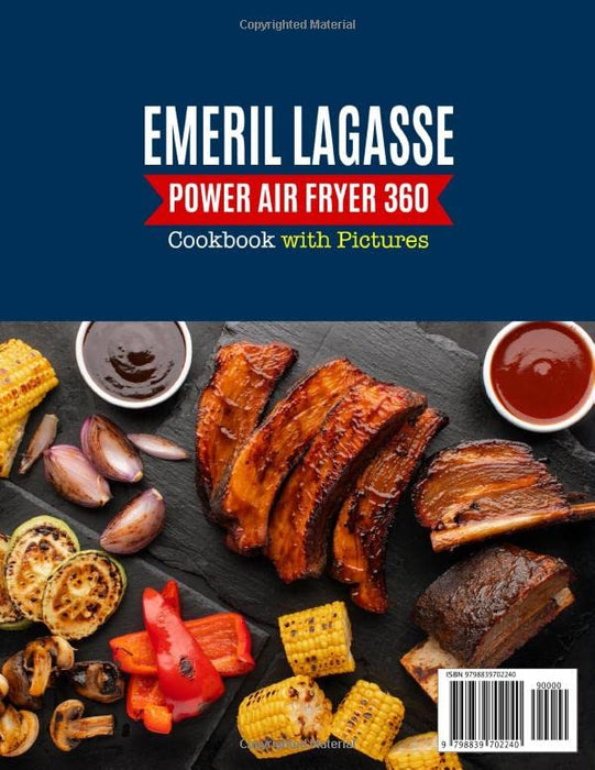Emeril Lagasse Power Air Fryer 360 Cookbook with Pictures: Quick and Delicious Power Air Fryer 360 Recipes for Beginners and and Advanced Users