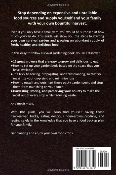 Beginner's Survival Gardening Guide: Grow, Harvest, and Store 15 Crops to Guarantee Your Own Food Supply for Years to Come