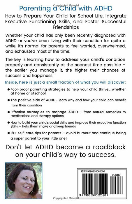 Parenting a Child with ADHD: How to Prepare Your Child for School Life, Integrate Executive Functioning Skills, and Foster Successful Friendships