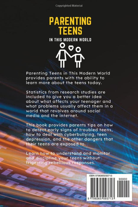 Parenting Teenagers in this Modern World: How to Properly Raise Teens in a World Heavily Controlled by Social Media and the Internet (Comprehensive Guides for Parenting)