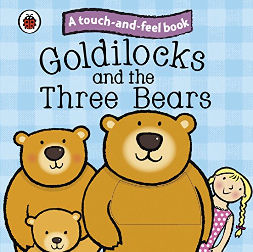 Touch and Feel Fairy Tales Goldilocks and the Three Bears (Ladybird Tales)