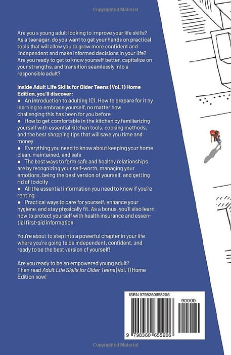 Adult Life Skills for Older Teens, Home Edition: Learn to Cook, Maintain a Home, and Everything You Need to Know About Renting, Forming Healthy ... (Vol. 1) (Ages 15-21) (Life Skills for Teens)