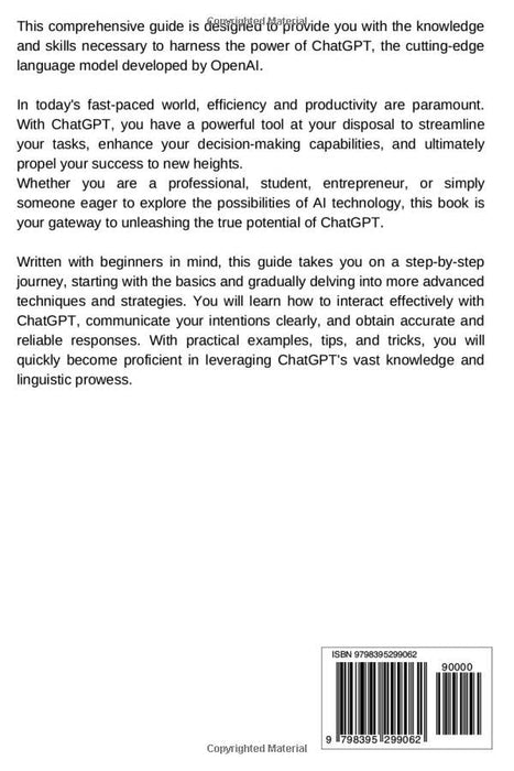 CHATGPT BOOK FOR BEGINNERS: A Comprehensive Guide to Harnessing ChatGPT's Power for Maximizing Efficiency, Boosting Your Productivity and Success