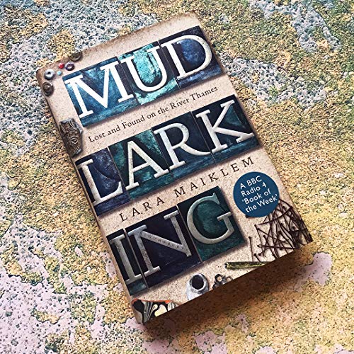 Mudlarking: Lost and Found on the River Thames