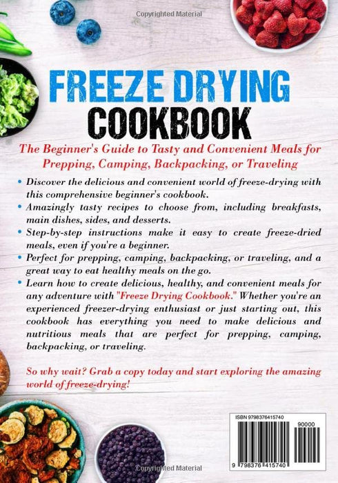 Freeze Drying Cookbook: The Beginner's Cookbook of Tasty Freeze-Dried Meals for Prepping, Camping, Backpacking, or Traveling