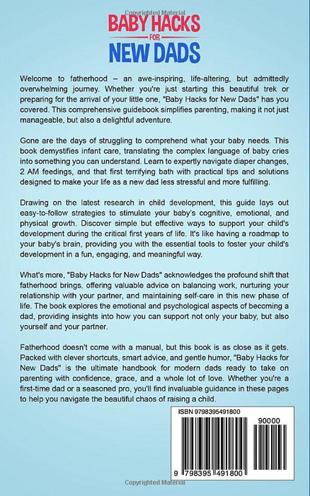 Baby Hacks for New Dads: The Comprehensive Guide to Effortless Parenting, Infant Care, and Baby Development (The Dad-to-Be Handbook: A Guide for First-Time Fathers)