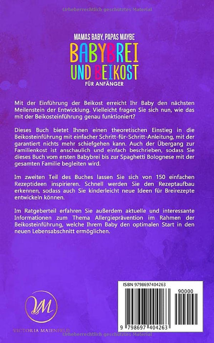 Mamas Baby, Papas maybe - Babybrei und Beikost für Anfänger: Das Babybrei Kochbuch für gesunde Ernährung mit 150 einfachen und schmackhaften Rezepten ... von Babybrei und Beikost (German Edition)