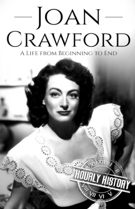 Joan Crawford: A Life from Beginning to End (Biographies of Actors)