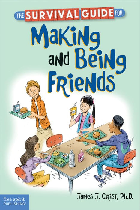 The Survival Guide for Making and Being Friends (Survival Guides for Kids)