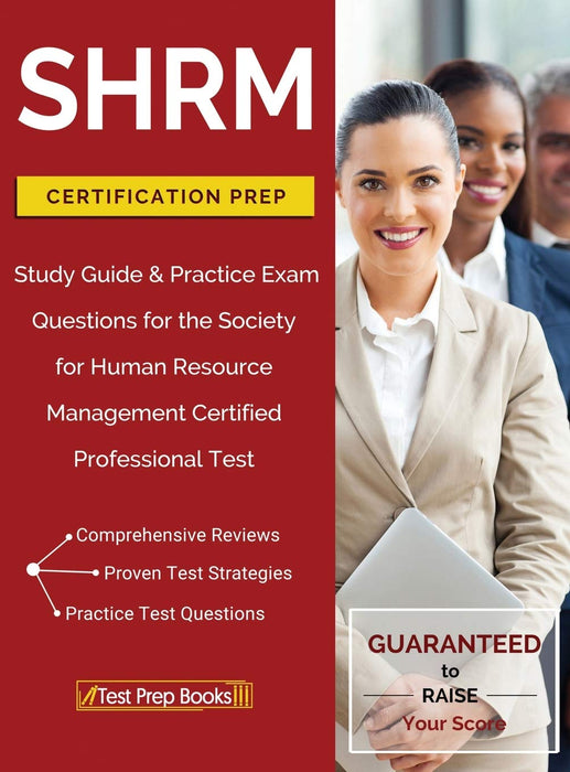 SHRM Certification Prep: Study Guide & Practice Exam Questions for the Society for Human Resource Management Certified Professional Test